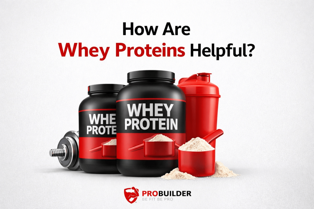 How Are Whey Proteins Helpful?